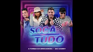 SOCA TUDO DIFERENCIADA - ( TURMA DA BREGADEIRA ) Pra Tocar No Paredão - SÓ TOCA HITS