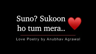 Sukoon Ho Tum Mera ♥️ Love Poetry by Anubhav Agrawal