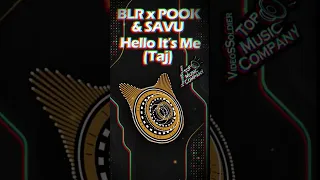 BLR X POOK & SAVU - HELLO IT'S ME (TAJ)