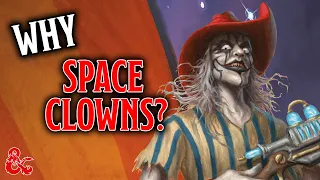 Why Space Clowns? | Spelljammer | D&D