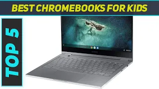 Top 5 Best Chromebooks For Kids in 2022