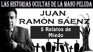 JUAN RAMÓN SAENZ - 5 RELATOS DE MIEDO - LA MANO PELUDA