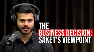 Saket's Journey: From Doubt To Decision On Pursuing Business Ventures!