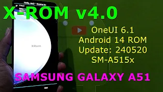 X-ROM OneUI 6.1 v4.0 Android 14 ROM for Samsung Galaxy A51 Update: 240520