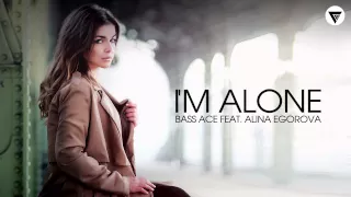 Bass Ace Feat. Alina Egorova - I'm Alone [Clubmasters Records]