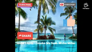 Sasha Lopez - Smoke Me feat. Misha Miller