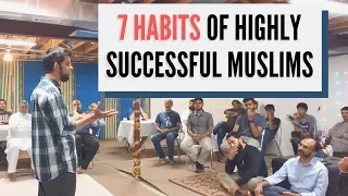 7 Habits of Highly Successful Muslims - Dr. Sabeel Ahmed