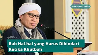 Bab Hal-hal yang Harus Dihindari Ketika Khutbah | Riyadhus Shalihin | Buya Yahya | 4 April 2021