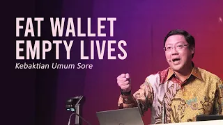 FAT WALLET EMPTY LIVES - Pdt. Ivan Kristiono | KU Sore