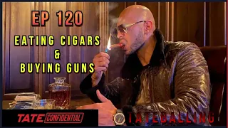 EATING CIGARS & BUYING GUNS (EP. 120) Tate Confidential