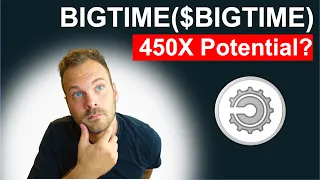 BIGTIME ($BIGTIME) Token explained | 450X Potential