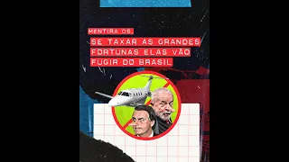 #Shorts MENTIRA 06 - SE TAXAR AS GRANDES FORTUNAS ELAS VÃO FUGIR DO BRASIL