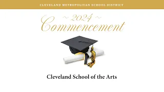 Cleveland School of the Arts 2024 Commencement