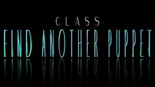 CLASS - FIND ANOTHER PUPPET (verse 2 intro outro)