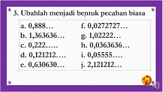 Mengubah Pecahan desimal berulang dan tidak putus menjadi pecahan biasa (rasional).