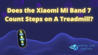 Does the Xiaomi Mi Band 7 Count Steps on A Treadmill?   HD 720p