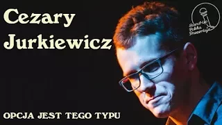 Cezary Jurkiewicz - Opcja jest tego typu | Stand-up Polska