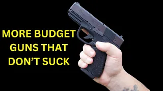 7 More Budget Guns Worth Buying