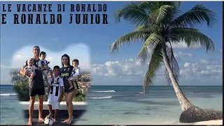 RONALDO E RONALDO JUNIOR vanno in VACANZA | *COSTOSO*|