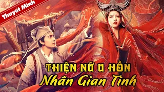 THIỆN NỮ U HỒN - NHÂN GIAN TÌNH | Siêu Phẩm Phim Cổ Trang Chiếu Rạp Cực Hot | PHIM LẺ HAY