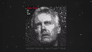 Roger Taylor - Say It's Not True (Official Lyric Video)