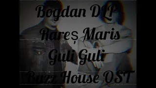 Bogdan DLP & Rareș Maris - Guli Guli | BUZZ HOUSE OST #bogdandelaploiesti #buzzhouse