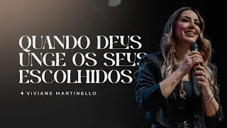 Quando Deus unge os seus escolhidos | Pra. Viviane Martinello