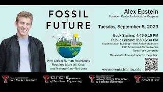 FMI Public Speaker Series — Fossil Future — Alex Epstein