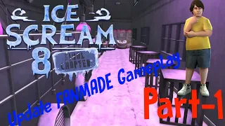 Ice scream 8 THE FINAL CHAPTER UPDATE FANMADE Gameplay Part 1/2