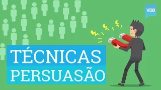 6 Técnicas de Persuasão Altamente Eficazes Para Influenciar Pessoas