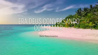 Era Deus conversando com o mar - Rick Nascimento - Hino Avulso CCB