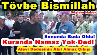 Tövbe Bismillah Sonunda Buda Oldu! Alevi Dedesi ''Kuranda Namaz Yoktur'' Çıkışıyla Yine Gündem Oldu!