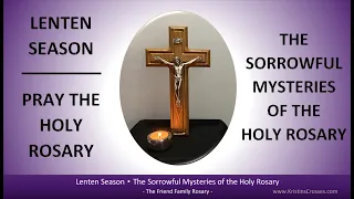 Lenten Season - Pray the Holy Rosary (The Sorrowful Mysteries of the Holy Rosary)