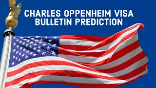 VISA BULLETIN PREDICTIONS CHARLES OPPENHEIM - US IMMIGRATION