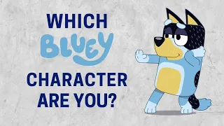 Which BLUEY Character are you? Take this personality quiz to find out