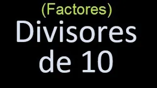 factores de 10 , divisores de 10 como hallar el divisor de un numero ejemplos