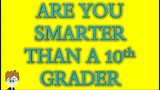 Are You Smarter than a 10th Grader / Quiz / Random Trivia / School