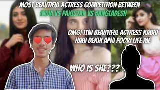 Pakistani reacts to | beautiful actresses comparison | India vs Pakistan vs Bangladesh | 2021
