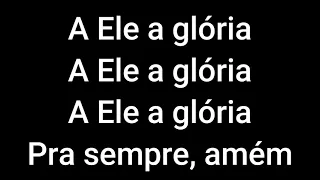 A Ele A Glória - Gabriela Rocha - Playback C/Letra