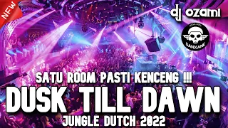 SATU ROOM PASTI KENCENG !!! DJ DUSK TILL DAWN X HAPPIER NEW JUNGLE DUTCH 2022 FULL BASS