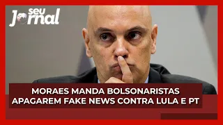 Moraes manda bolsonaristas apagarem fake news contra Lula e PT