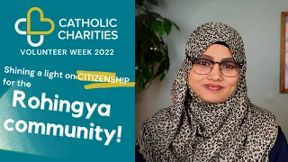 Volunteer Week 2022 | Shining a Light on Citizenship for the Rohingya Community