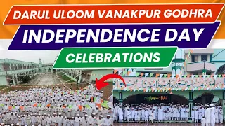 Darul Uloom Vanakpur Godhra | Independence Day Celebrations | Godhra Darul Uloom | Nizam E ilahi