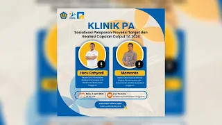 ✨ Klinik PA: Sosialisasi Pelaporan Proyeksi Target dan Realiasi Capaian Output TA 2024 ✨