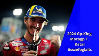 2024 Gp-King Motogp 1.  Katar összefoglaló. Bagnaia show és persze Pedro Acosta!