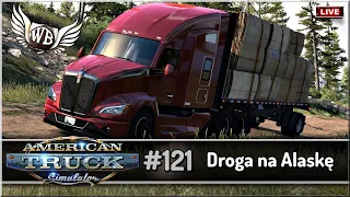 LIVE | American Truck Simulator - #121 "Droga na Alaskę"