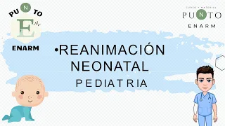 22/100 REANIMACIÓN NEONATAL. ENARM