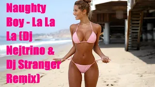 Лучшая музыка 2023😍 😍Naughty Boy - La La La (Dj Nejtrino & Dj Stranger Remix)clips🔥