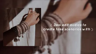 『 ❛ ─ Desi edit audios to create fake scenarios with ─ ❜ 』¬ Lyrics Ocean