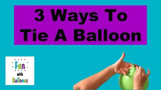 3 Fun and Easy Ways to Tie a Balloon